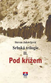 Srbská trilogie II. Pod křížem Srbská trilogie II. Pod křížem