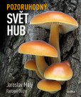 Pozoruhodný svět hub Pozoruhodný svět hub