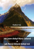 Jak jsem dobyl Nový Zéland a jak Nový Zéland dobyl mě Jak jsem dobyl Nový Zéland a jak Nový Zéland dobyl mě