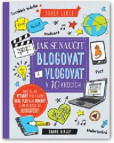Jak se naučit blogovat a vlogovat v 10 krocích Jak se naučit blogovat a vlogovat v 10 krocích