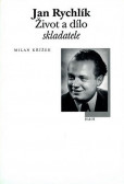 Jan Rychlík - Život a dílo skladatele Jan Rychlík - Život a dílo skladatele