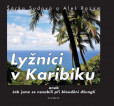 Lyžníci v Karibiku aneb Jak jsme se nezabili při bloudění džunglí Lyžníci v Karibiku aneb Jak jsme se nezabili při bloudění džunglí