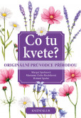 Co tu kvete? Origin. průvodce přírodou Co tu kvete? Origin. průvodce přírodou