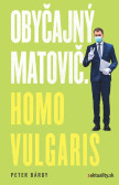 Obyčajný Matovič. Homo vulgaris Obyčajný Matovič. Homo vulgaris
