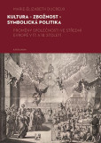 Kultura – zbožnost – symbolická politika Kultura – zbožnost – symbolická politika