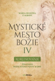 Mystické mesto Božie IV - Korunovanie Mystické mesto Božie IV - Korunovanie