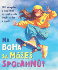 Na Boha sa môžeš spoľahnúť Na Boha sa môžeš spoľahnúť