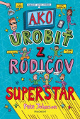 Ako urobiť z rodičov superstar Ako urobiť z rodičov superstar