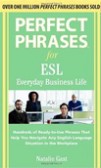 Perfect Phrases for ESL Everyday Business Life Perfect Phrases for ESL Everyday Business Life