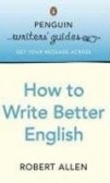 Penguin Writers´ Guides: How to Write Better English Penguin Writers´ Guides: How to Write Better English