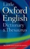 Little Oxford Dictionary and Thesaurus Little Oxford Dictionary and Thesaurus