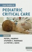 Case Studies in Pediatric Critical Care Case Studies in Pediatric Critical Care
