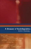 A Glossary of Sociolinguistics A Glossary of Sociolinguistics