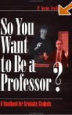 So You Want to Be a Professor?