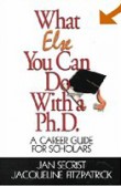 What Else You Can Do With a PH.D.: A Career Guide for Scholars (1-Off) What Else You Can Do With a PH.D.: A Career Guide for Scholars (1-Off)