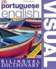 Visual Portuguese / English Bilingual Dictionary Visual Portuguese / English Bilingual Dictionary