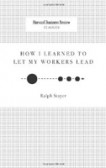 Harvard Business Review: how I Learned to Let My Workers Lead