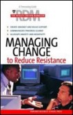 Managing Change to Reduce Resistance Managing Change to Reduce Resistance