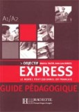 Objectif express A1/A2 Guide Pedagogique Objectif express A1/A2 Guide Pedagogique