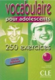 Vocabulaire pour adolescents 250 exercices Debutant Vocabulaire pour adolescents 250 exercices Debutant