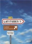 Latitudes 1 Exercices + CD Latitudes 1 Exercices + CD