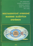 Multiagentové hybridné riadenie zložitých systémov Multiagentové hybridné riadenie zložitých systémov