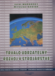 Trvalo udržateľný rozvoj v strojárstve Trvalo udržateľný rozvoj v strojárstve