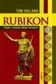 RUBIKON Triumf a tragédie římské republiky RUBIKON Triumf a tragédie římské republiky