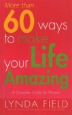 More Than 60 Ways To Make Your Life Amazing More Than 60 Ways To Make Your Life Amazing