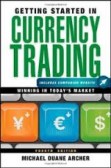 Getting Started in Currency Trading: Winning in Today´s Market, + Companion Website Getting Started in Currency Trading: Winning in Today´s Market, + Companion Website