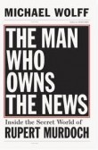 The Man Who Owns the News The Man Who Owns the News