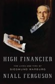 High Financier : The Lives and Time of Siegmund Warburg High Financier : The Lives and Time of Siegmund Warburg