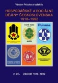 Hospodářské a sociální dějiny Československa v letech 1918-1992. - 2. díl období 1945-1992 Hospodářské a sociální dějiny Československa v letech 1918-1992. - 2. díl období 1945-1992