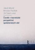Člověk v teoretické perspektivě společenských věd Člověk v teoretické perspektivě společenských věd