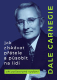 Jak získávat přátele a působit na lidi Jak získávat přátele a působit na lidi