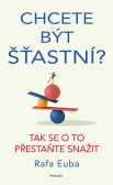Chcete být šťastní? Chcete být šťastní?