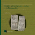 Počátky latinské písemné kultury v českých zemích Počátky latinské písemné kultury v českých zemích