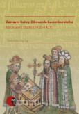 Zástavní listiny Zikmunda Lucemburského na církevní statky (1420–1437) Zástavní listiny Zikmunda Lucemburského na církevní statky (1420–1437)