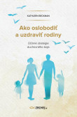 Ako oslobodiť a uzdraviť rodiny Ako oslobodiť a uzdraviť rodiny