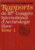 Rapports du III Congrēs International d' Archéologie Slave