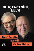 Mluv, kapelníku, mluv! - Miloň Čepelka zpovídá Václava Hybše Mluv, kapelníku, mluv! - Miloň Čepelka zpovídá Václava Hybše