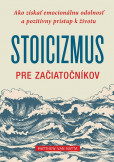Stoicizmus pre začiatočníkov Stoicizmus pre začiatočníkov