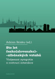 Sto let česko(slovensko)-albánských vztahů Sto let česko(slovensko)-albánských vztahů