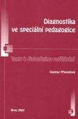 Diagnostika ve speciální pedagogice Diagnostika ve speciální pedagogice
