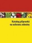 Katalog přípravků na ochranu zeleniny 2013 Katalog přípravků na ochranu zeleniny 2013