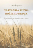 Najväčšia túžba Božieho srdca Najväčšia túžba Božieho srdca