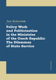 Policy Work and Politicisation in the Ministries of the Czech Republic: The Dilemmas of State Service Policy Work and Politicisation in the Ministries of the Czech Republic: The Dilemmas of State Service