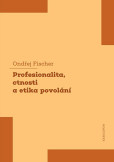 Profesionalita, ctnosti a etika povolání Profesionalita, ctnosti a etika povolání
