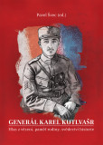 Generál Karel Kutlvašr. Hlas z vězení, paměť rodiny, svědectví historie