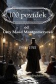 100 povídek od Lucy Maud Montgomeryové 100 povídek od Lucy Maud Montgomeryové